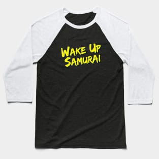 Wake Up Samurai Baseball T-Shirt